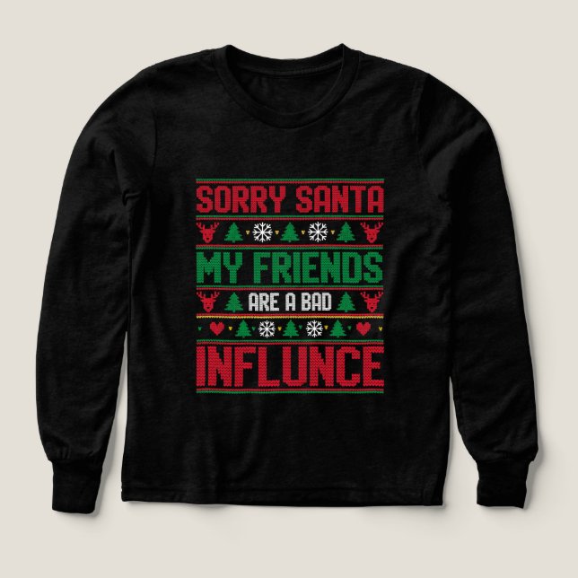 Sorry Santa Friends Bad Influence Ugly Christmas  (Design Front)