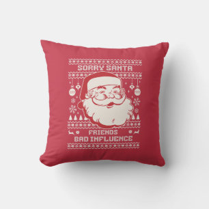 Sorry Santa Friends Bad Influence Ugly Christmas Cushion