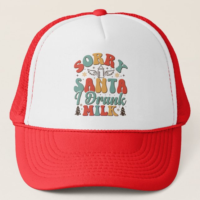 Sorry Santa I Drank Milk - Christmas Groovy Trucker Hat (Front)