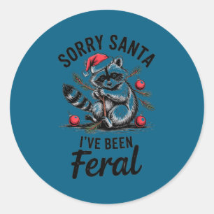 Sorry Santa I’ve Been Feral Funny Raccoon Christma Classic Round Sticker