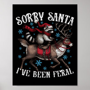 Sorry Santa I’ve Been Feral Racoon Santa Hat Funn Poster