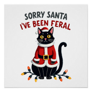 Sorry Santa I've Been Feral Black Cat Christmas Fu Poster