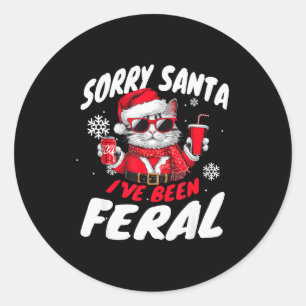 Sorry Santa I've Been Feral Cheeky Cat Christmas P Classic Round Sticker