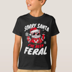 Sorry Santa I've Been Feral Cheeky Cat Christmas P T-Shirt