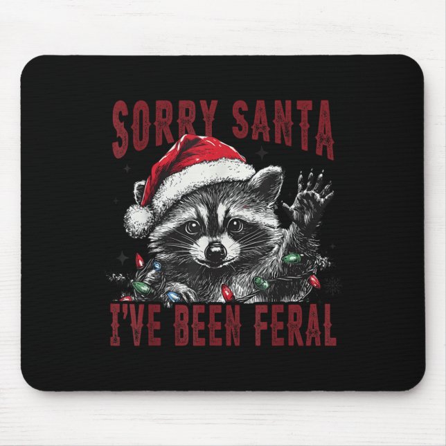 Sorry Santa I've Been Feral Christmas Holiday Racc Mouse Pad (Front)