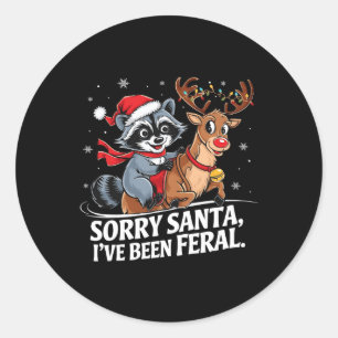 Sorry Santa I've Been Feral Christmas Holiday Recc Classic Round Sticker
