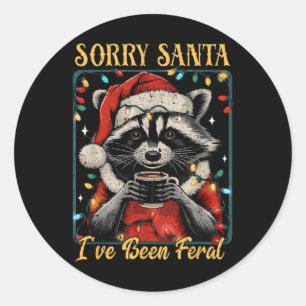 Sorry Santa I've Been Feral Christmas Holiday Recc Classic Round Sticker