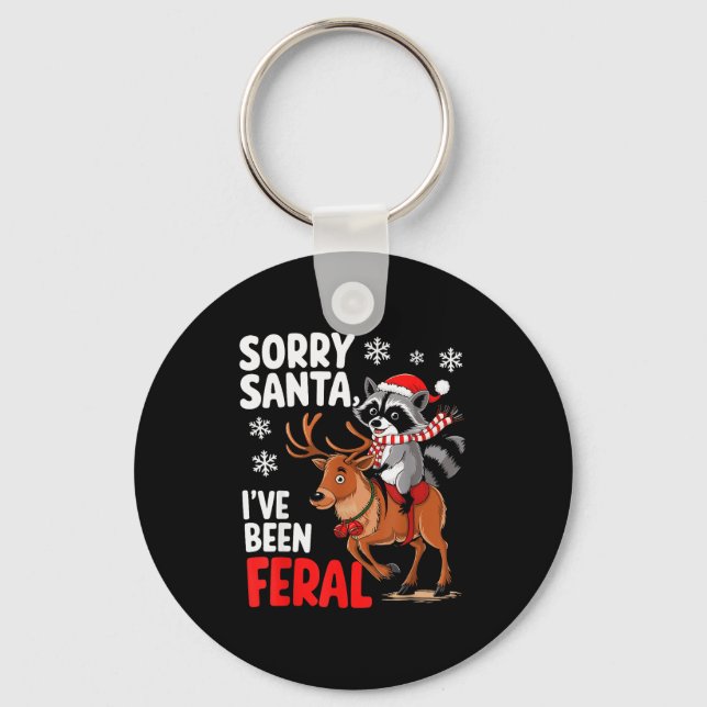 Sorry Santa I've Been Feral Christmas Holiday Recc Key Ring (Front)