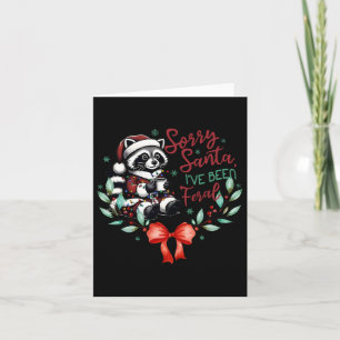 Sorry Santa I've Been Feral Christmas Racoon Coff Card