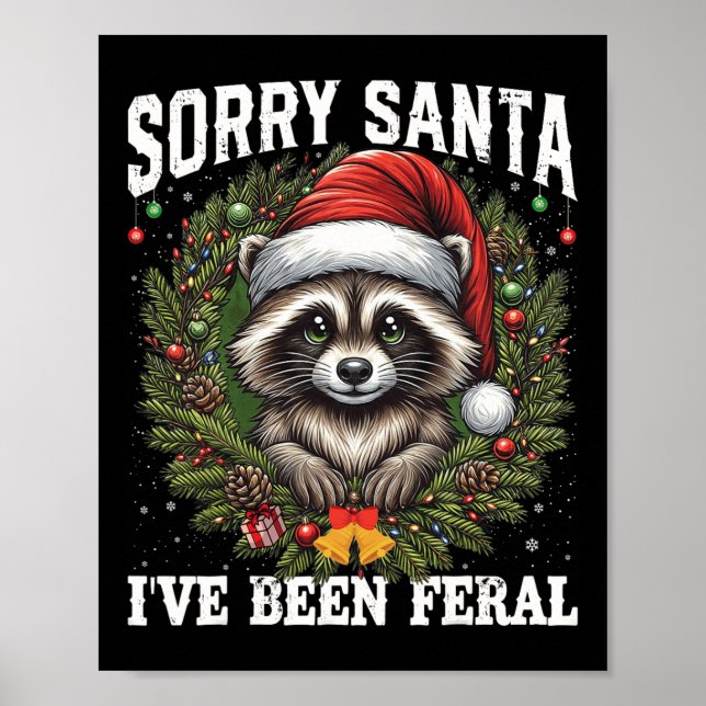 Sorry Santa I've Been Feral Christmas Racoon Funn Poster (Front)