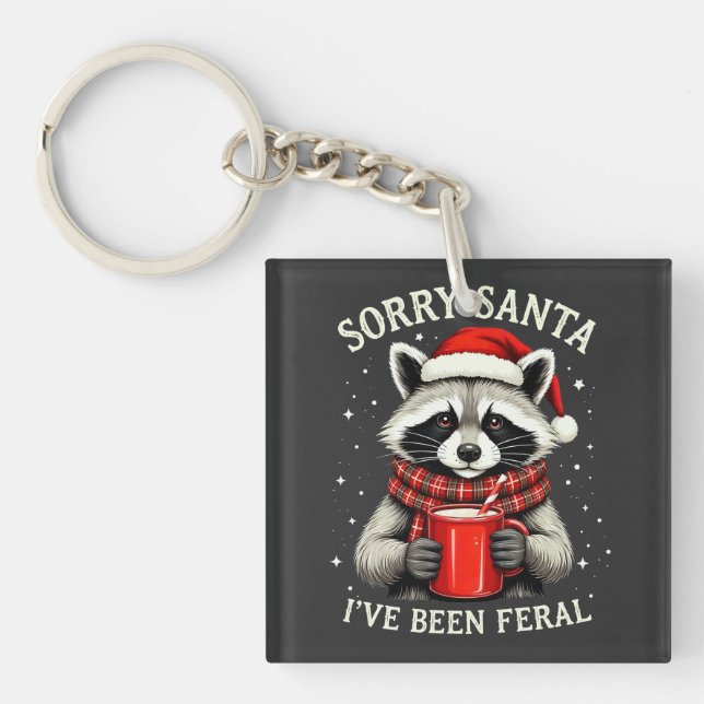Sorry Santa I've Been Feral Fun Racoon Christmas Key Ring (Front)