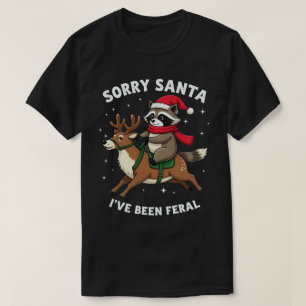 Sorry Santa I've Been Feral Fun Racoon Christmas T-Shirt