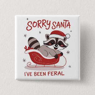 Sorry Santa I've Been Feral Funny Christmas  15 Cm Square Badge