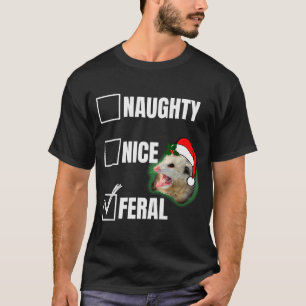 Sorry Santa I've Been Feral Funny Feral Christmas  T-Shirt