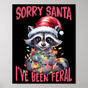 Sorry Santa I've Been Feral Funny Raccoon Meme Xma Poster