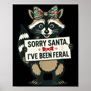 Sorry Santa I've Been Feral Funny Racoon Meme Xma Poster