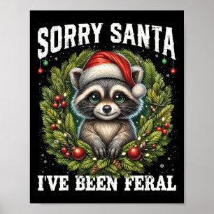 Sorry Santa I've Been Feral Funny Racoon Xmas Lig Poster