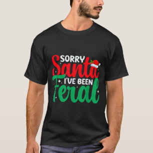 Sorry Santa I've Been Feral Funny Retro Christmas  T-Shirt