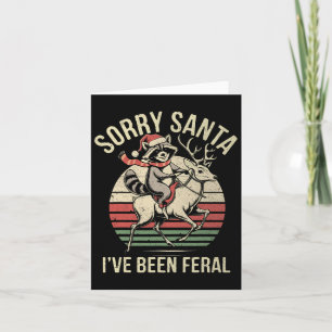 Sorry Santa Ive Been Feral Racoon Riding Reindeer Card