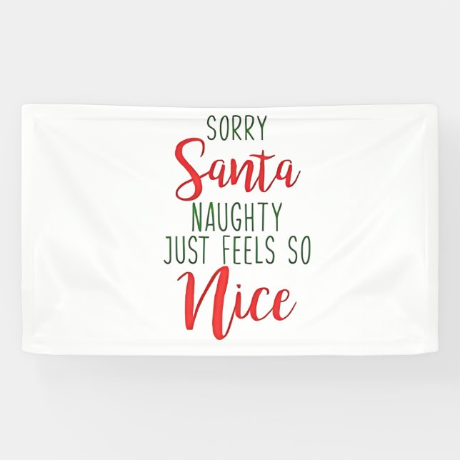 Sorry Santa Naughty Just Feels So Nice Banner (Horizontal)