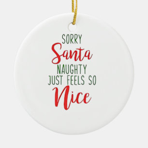 Sorry Santa Naughty Just Feels So Nice Ceramic Tree Decoration