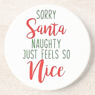 Sorry Santa Naughty Just Feels So Nice Coaster