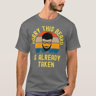Sorry This Beard Is Already Taken 44 T-Shirt