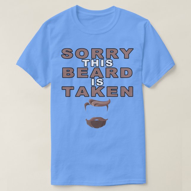 Sorry This Beard is Taken5 T-Shirt (Design Front)