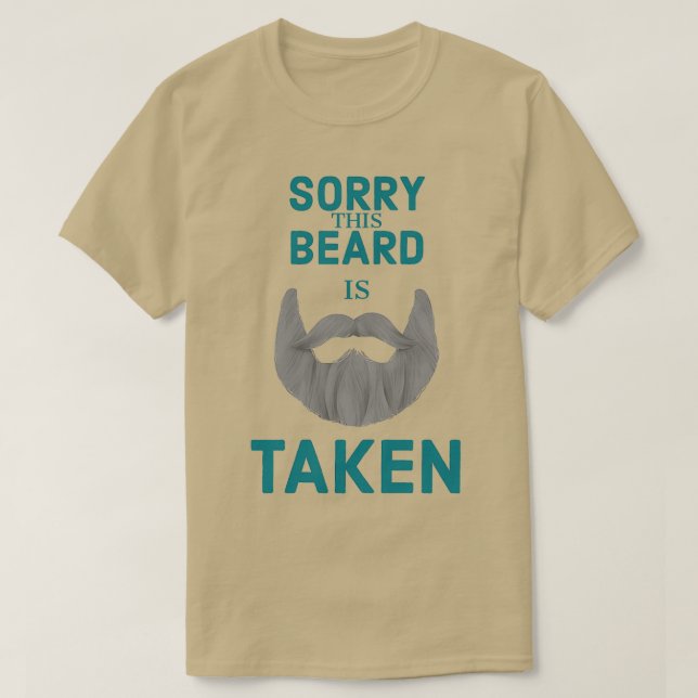 SORRY THIS BEARD IS TAKEN 109 T-Shirt (Design Front)