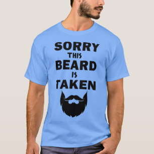 Sorry this beard is taken 115 T-Shirt