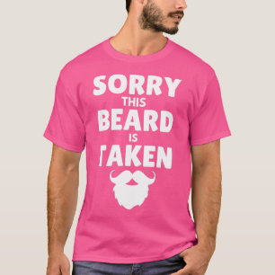 Sorry this beard is taken 131 T-Shirt