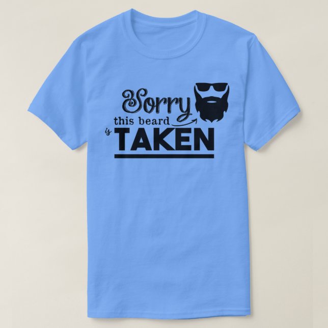 Sorry This Beard Is Taken 34 T-Shirt (Design Front)