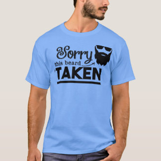 Sorry This Beard Is Taken 34 T-Shirt