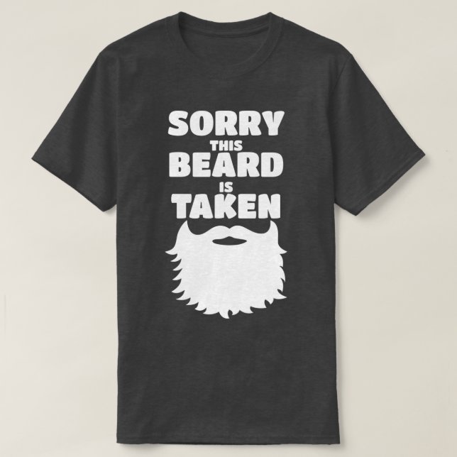 Sorry This Beard Is Taken 41 T-Shirt (Design Front)