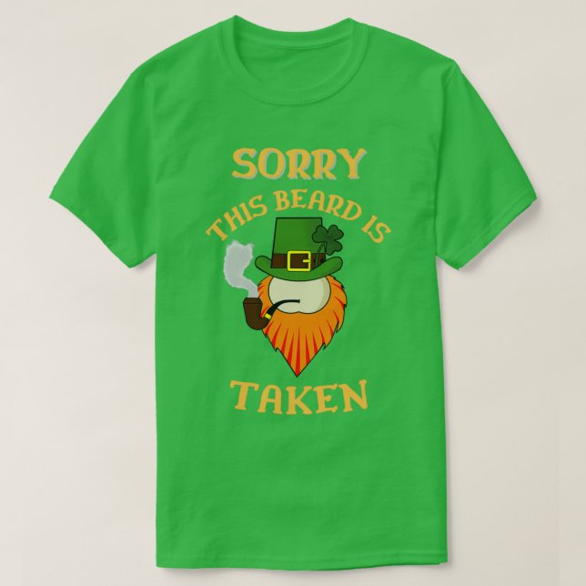 Sorry This Beard Is Taken 4 T-Shirt (Design Front)
