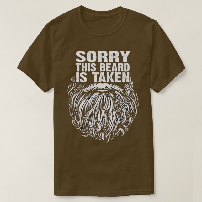 Sorry this beard is taken 5 6 T-Shirt (Design Front)