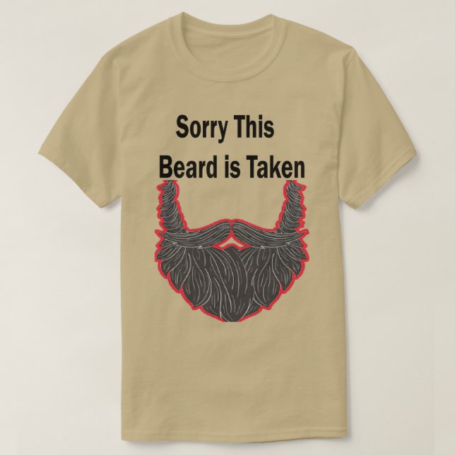 Sorry This Beard Is Taken 7 T-Shirt (Design Front)
