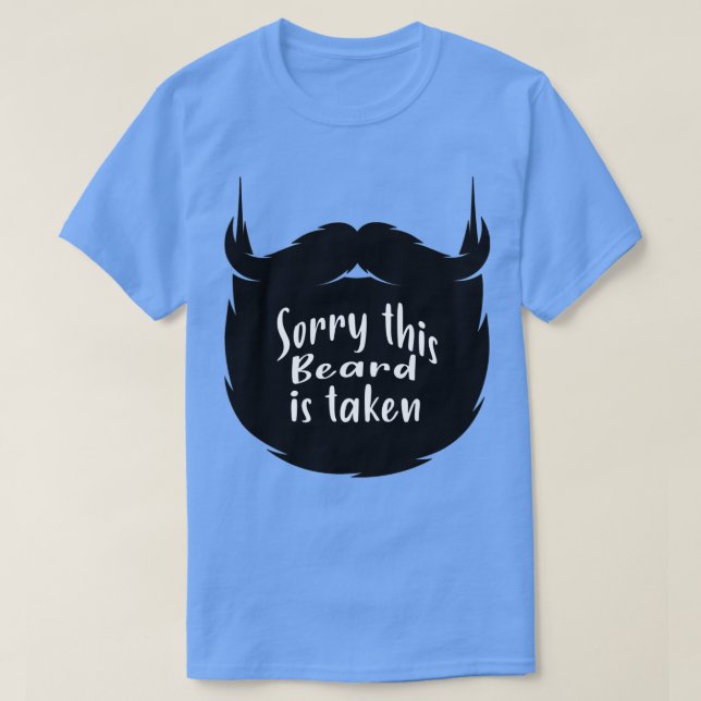 Sorry This Beard Is Taken 8 T-Shirt (Design Front)