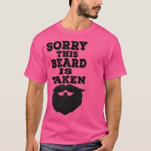 sorry this beard is taken beard funny quote Gifts  T-Shirt