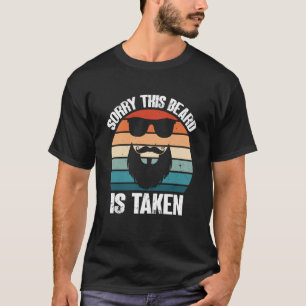 Sorry This Beard Is Taken Bearded Men Quote Design T-Shirt