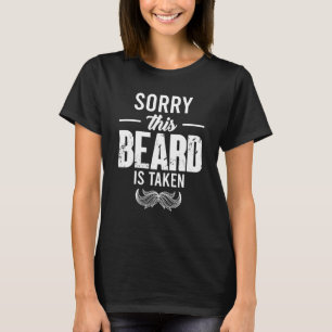 Sorry This Beard Is Taken Bearded Men Quote Design T-Shirt