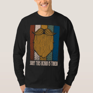 Sorry This Beard Is Taken  Boyfriend Humor Fiance T-Shirt