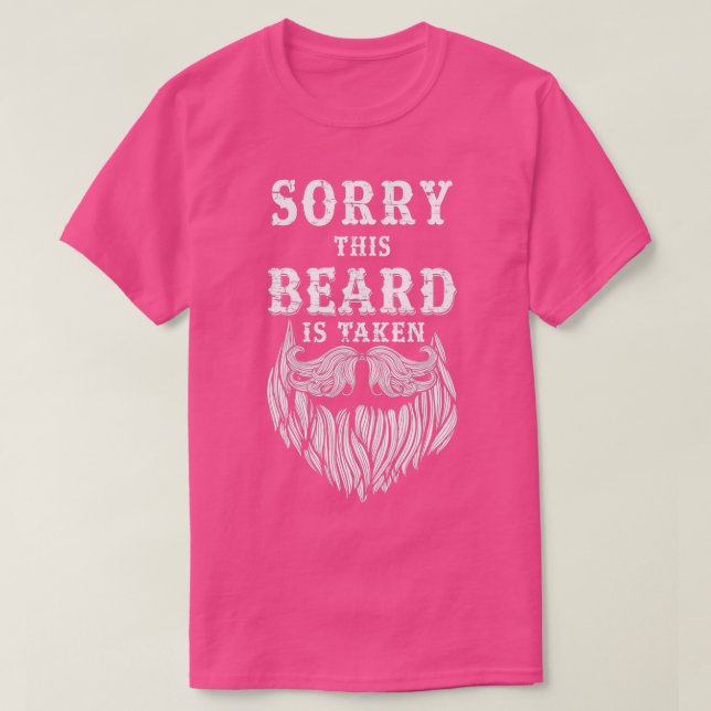 Sorry This Beard is Taken Funny 2 T-Shirt (Design Front)