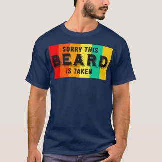Sorry This Beard Is Taken Funny Beard Sayings 2 T-Shirt