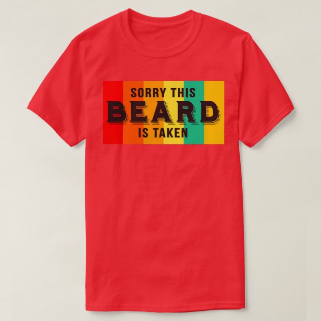 Sorry This Beard Is Taken Funny Beard Sayings T-Shirt (Design Front)