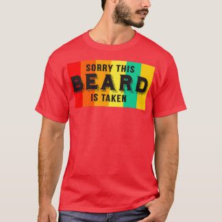 Sorry This Beard Is Taken Funny Beard Sayings T-Shirt