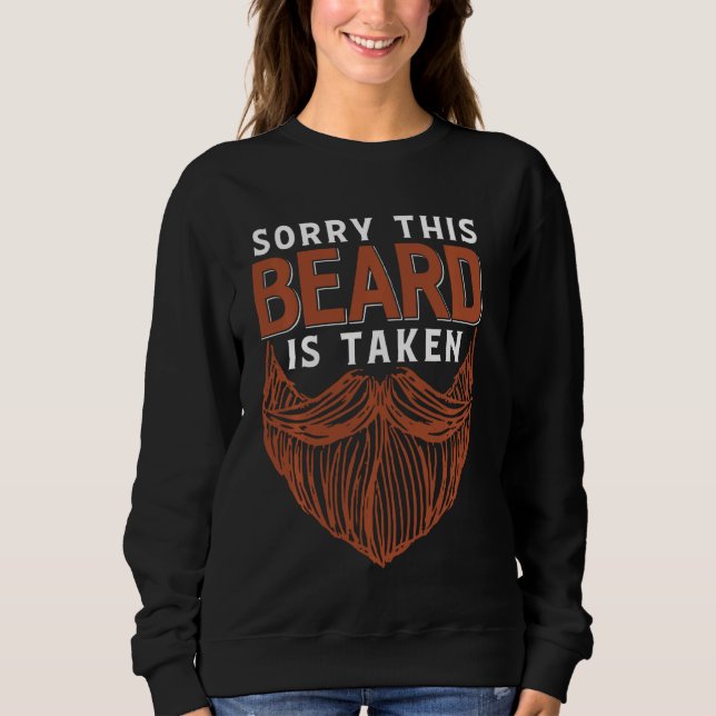 Sorry This Beard Is Taken Funny Beard Sweatshirt (Front)