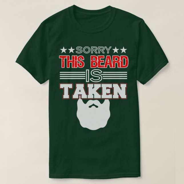 Sorry This Beard Is Taken Funny Mens Gift T-Shirt (Design Front)