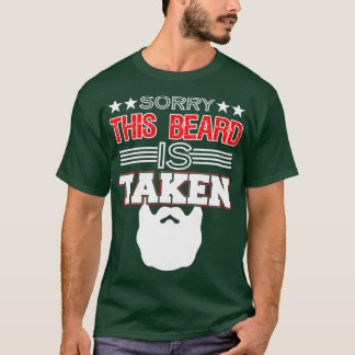 Sorry This Beard Is Taken Funny Mens Gift T-Shirt