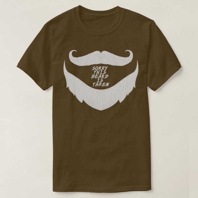 Sorry this beard is taken gift for boyfriend T-Shirt (Design Front)